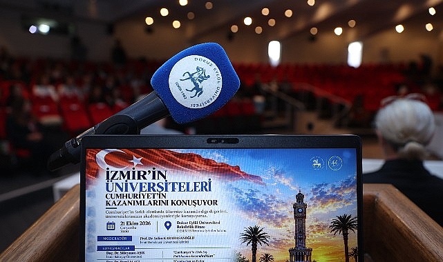 İzmir’in Üniversiteleri Cumhuriyet’in Kazanımlarını DEÜ’de Konuştu